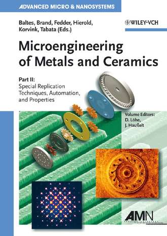 Oliver  Brand. Microengineering of Metals and Ceramics, Part II