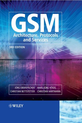 Christian  Hartmann. GSM - Architecture, Protocols and Services