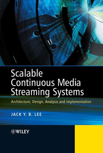 Jack J. Lee. Scalable Continuous Media Streaming Systems