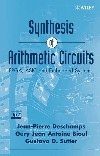 Jean-Pierre  Deschamps. Synthesis of Arithmetic Circuits