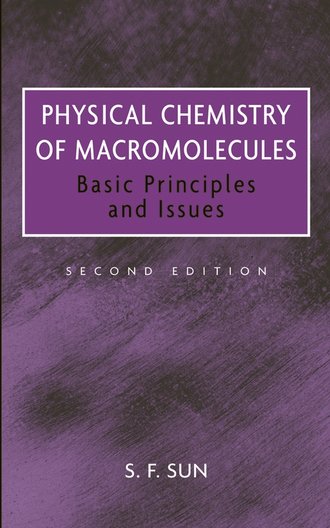 S. Sun F.. Physical Chemistry of Macromolecules