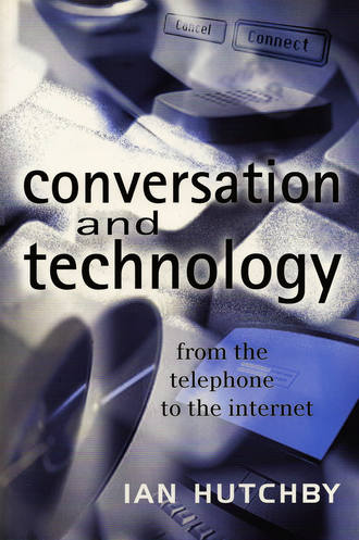 Ian  Hutchby. Conversation and Technology