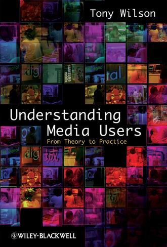 Tony  Wilson. Understanding Media Users