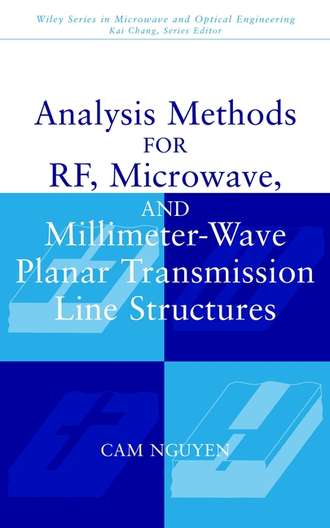 Cam  Nguyen. Analysis Methods for RF, Microwave, and Millimeter-Wave Planar Transmission Line Structures