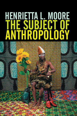 Henrietta Moore L.. The Subject of Anthropology