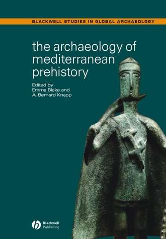 Emma  Blake. The Archaeology of Mediterranean Prehistory