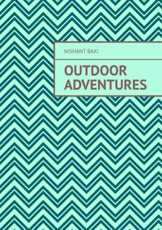 Nishant Baxi. Outdoor Adventures