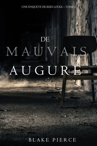 Блейк Пирс. De mauvais augure 