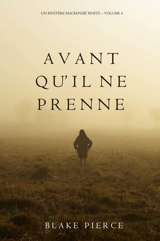 Блейк Пирс. Avant qu’il ne prenne