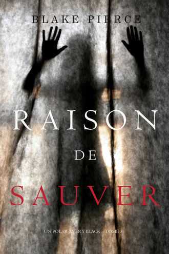 Блейк Пирс. Raison de Sauver 