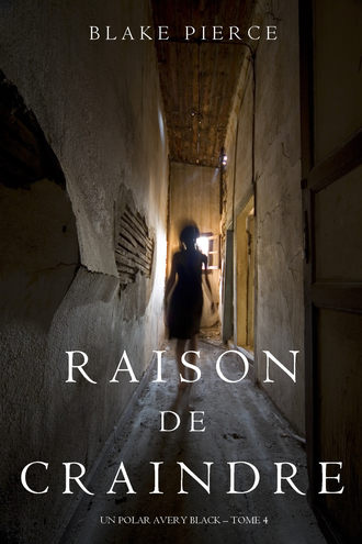 Блейк Пирс. Raison de Craindre 