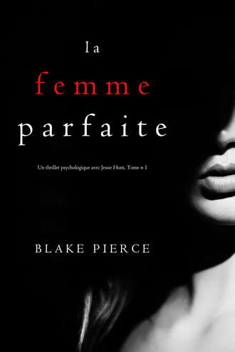 Блейк Пирс. La Femme Parfaite 