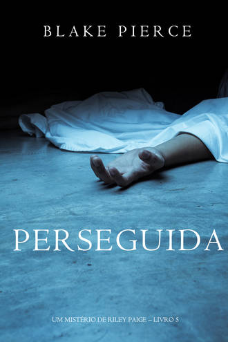 Блейк Пирс. Perseguida 