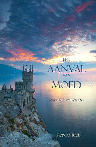 Морган Райс. Een Aanval Van Moed 