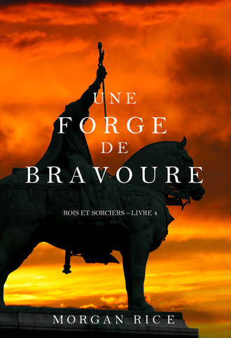 Морган Райс. Une Forge de Bravoure 