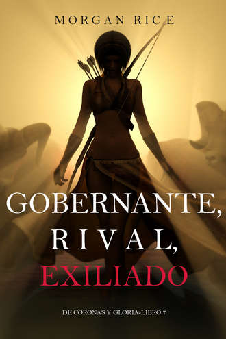 Морган Райс. Gobernante, Rival, Exiliado 