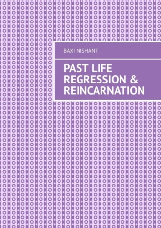 Обложка книги «Past Life Regression & Reincarnation»