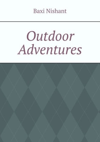 Baxi Nishant. Outdoor Adventures