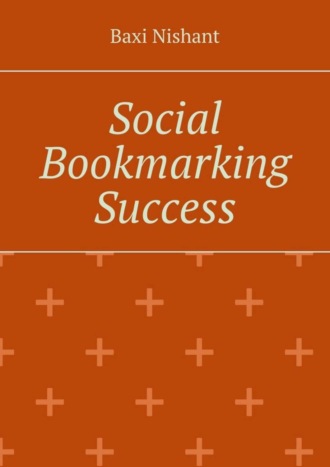 Baxi Nishant. Social Bookmarking Success