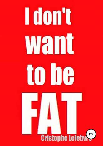 Обложка книги «I don't want to be FAT»