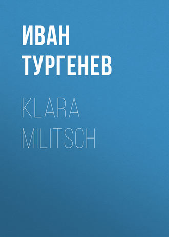 Иван Тургенев. Klara Militsch