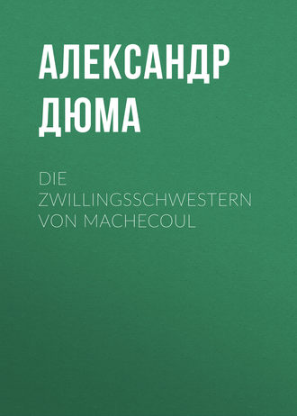 Обложка книги «Die Zwillingsschwestern von Machecoul»