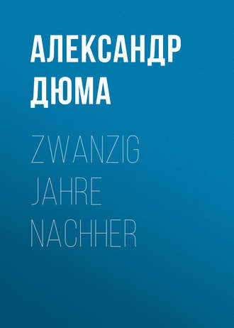 Обложка книги «Zwanzig Jahre nachher»