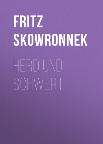 Fritz Skowronnek. Herd und Schwert