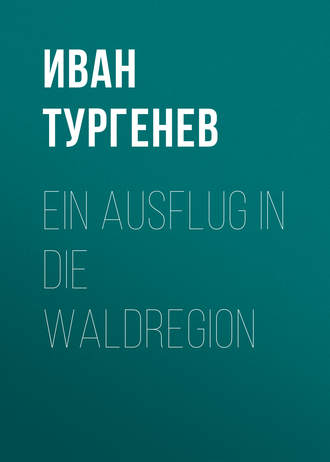 Иван Тургенев. Ein Ausflug in die Waldregion