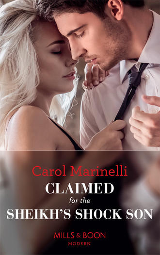 Carol Marinelli. Claimed For The Sheikh's Shock Son