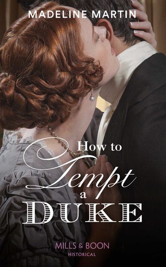 Madeline  Martin. How To Tempt A Duke