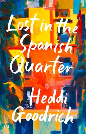 Heddi Goodrich. Lost in the Spanish Quarter