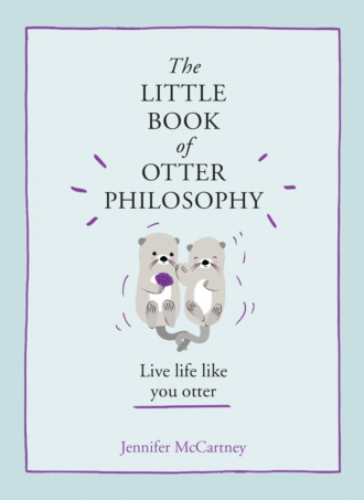 Jennifer  McCartney. The Little Book of Otter Philosophy