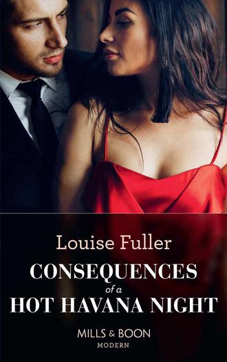 Louise Fuller. Consequences Of A Hot Havana Night