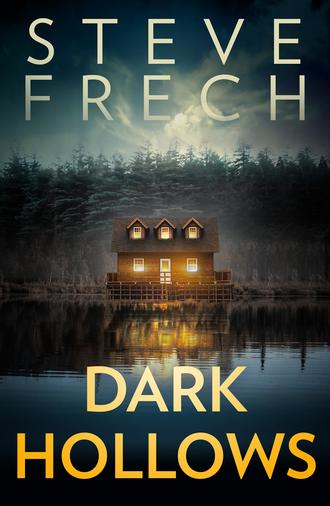 Steve Frech. Dark Hollows