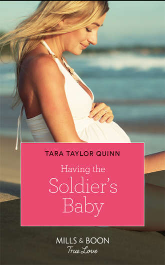 Tara Quinn Taylor. Having The Soldier's Baby