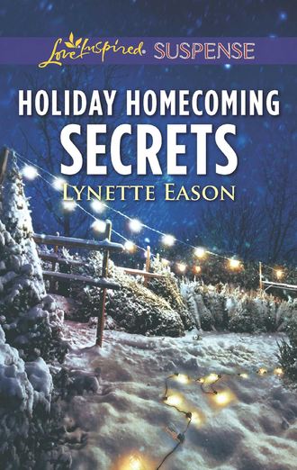 Lynette  Eason. Holiday Homecoming Secrets