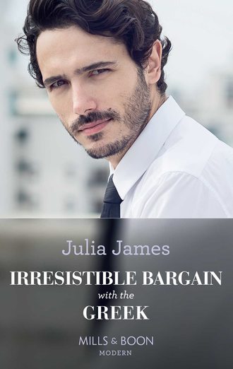 Julia James. Irresistible Bargain With The Greek