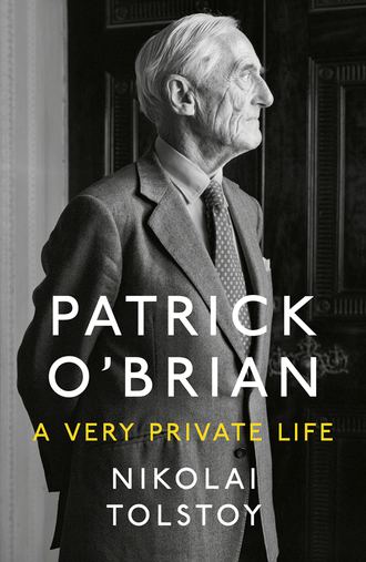 Nikolai  Tolstoy. Patrick O’Brian: A Very Private Life