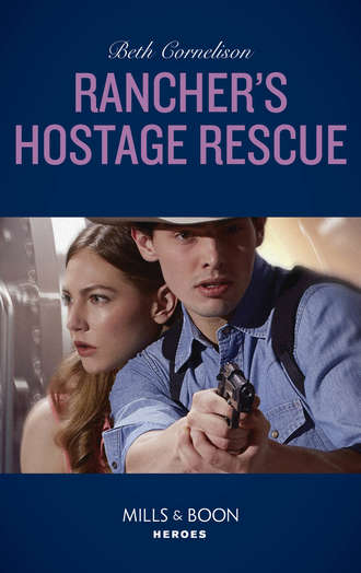 Beth  Cornelison. Rancher's Hostage Rescue