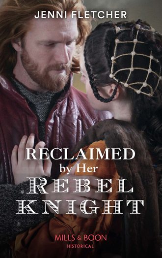 Jenni  Fletcher. Reclaimed By Her Rebel Knight