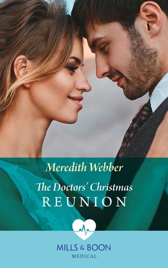 Meredith  Webber. The Doctors' Christmas Reunion