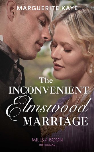 Marguerite Kaye. The Inconvenient Elmswood Marriage