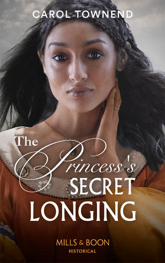 Carol Townend. The Princess's Secret Longing