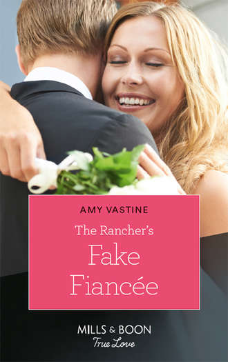 Amy  Vastine. The Rancher's Fake Fianc?e