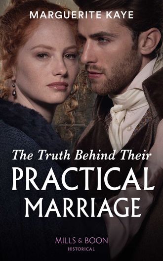 Marguerite Kaye. The Truth Behind Their Practical Marriage