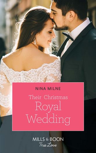 Nina  Milne. Their Christmas Royal Wedding