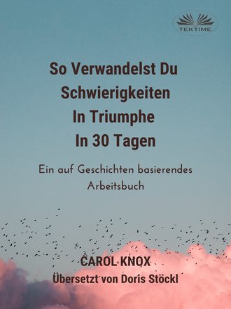 Обложка книги «So Verwandelst Du Schwierigkeiten In Triumphe In 30 Tagen»