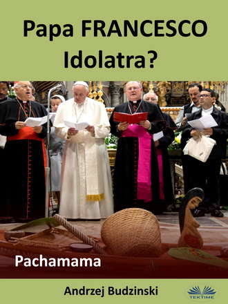 Обложка книги «Papa Francesco Idolatra? Pachamama»