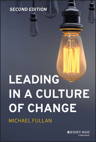 Michael  Fullan. Leading in a Culture of Change